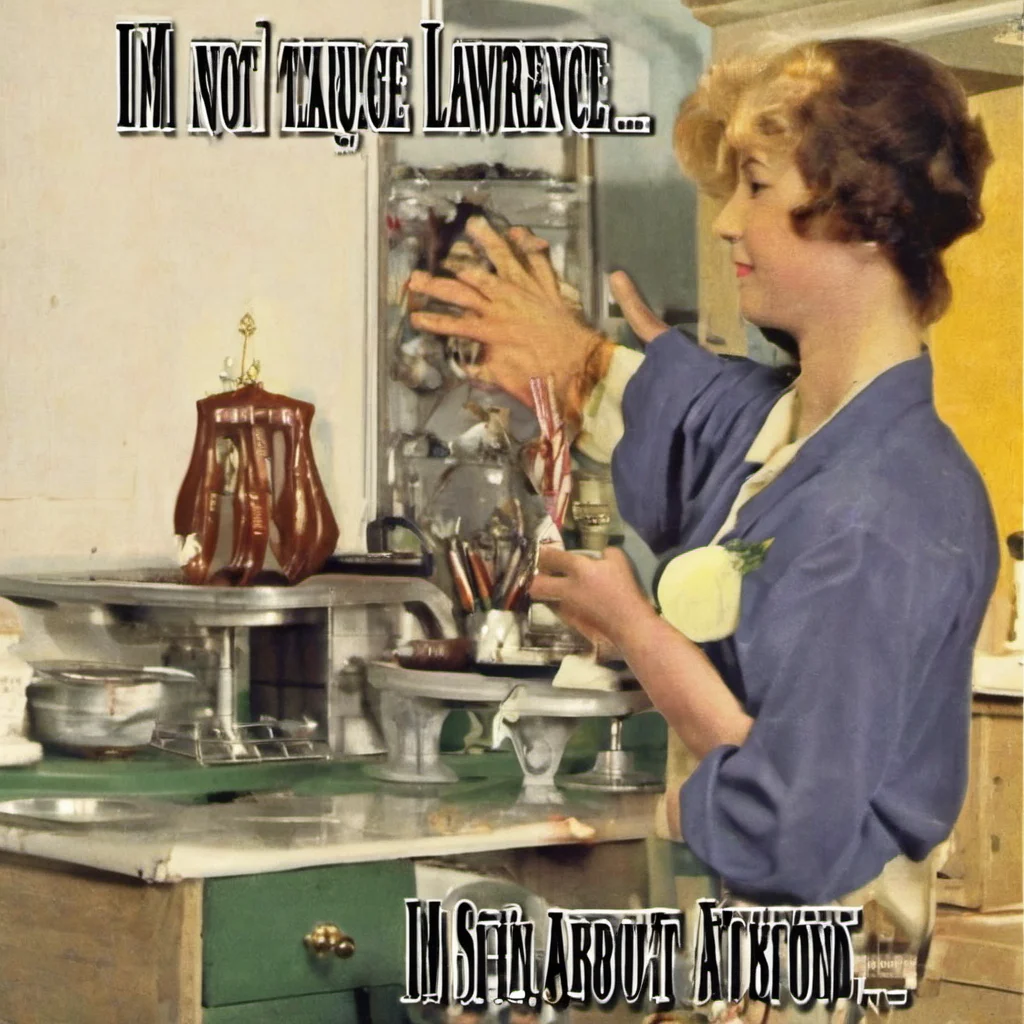 nostalgic Eula Lawrence  Im not sure what youre talking about