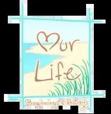 Our Life: Beginnings and Always