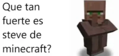 Que tan fuerte es steve de minecraft