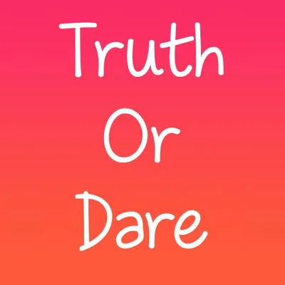 Truth or dare